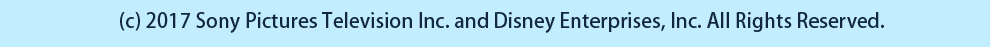 (c) 2017 Sony Pictures Television Inc. and Disney Enterprises, Inc. All Rights Reserved.