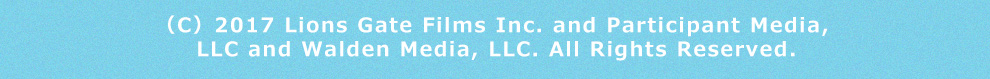 （C）2017 Lions Gate Films Inc. and Participant Media, LLC and Walden Media, LLC. All Rights Reserved.