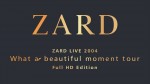 『ZARD LIVE 2004「What a beautiful moment Tour」Full HD Edition』ロゴ