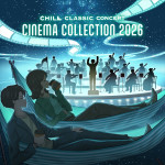 「CHILL CLASSIC CONCERT ‐CINEMA COLLECTION 2026‐」ビジュアル