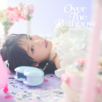 東山奈央 4thフルアルバム『OVER THE RAINBOW』初回限定盤A ジャケット