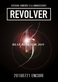 《KYOSUKE HIMURO 31st ANNIVERSARY　REVOLVER ENCORE“BEAT REACTOR 2019“》