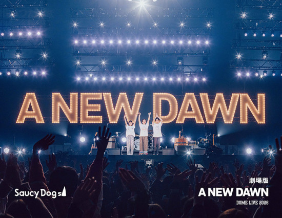 《Saucy Dog DOME LIVE「A NEW DAWN」20260104 KYOCERA DOME OSAKA “THE MOVIE”》